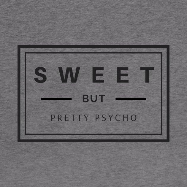 Sweet but pretty psycho boxed black text design by BlueLightDesign